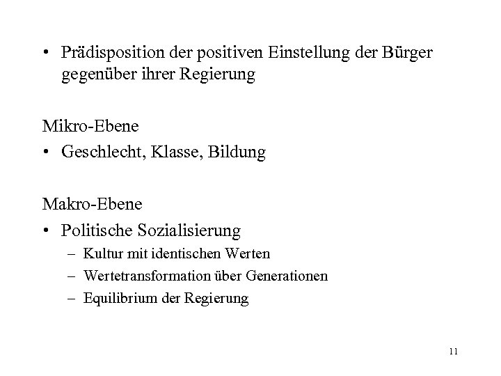  • Prädisposition der positiven Einstellung der Bürger gegenüber ihrer Regierung Mikro-Ebene • Geschlecht,
