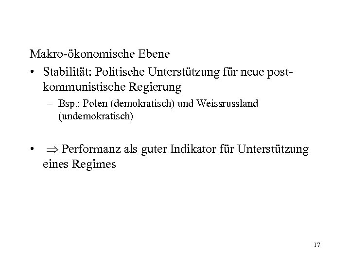 Makro-ökonomische Ebene • Stabilität: Politische Unterstützung für neue postkommunistische Regierung – Bsp. : Polen