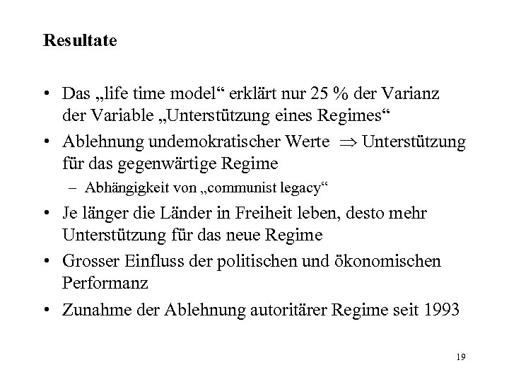 Resultate • Das „life time model“ erklärt nur 25 % der Varianz der Variable