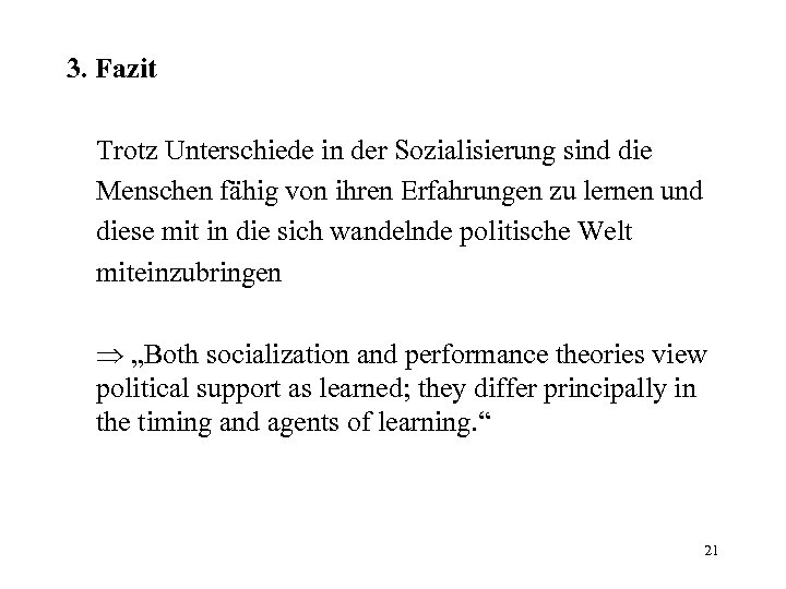 3. Fazit Trotz Unterschiede in der Sozialisierung sind die Menschen fähig von ihren Erfahrungen