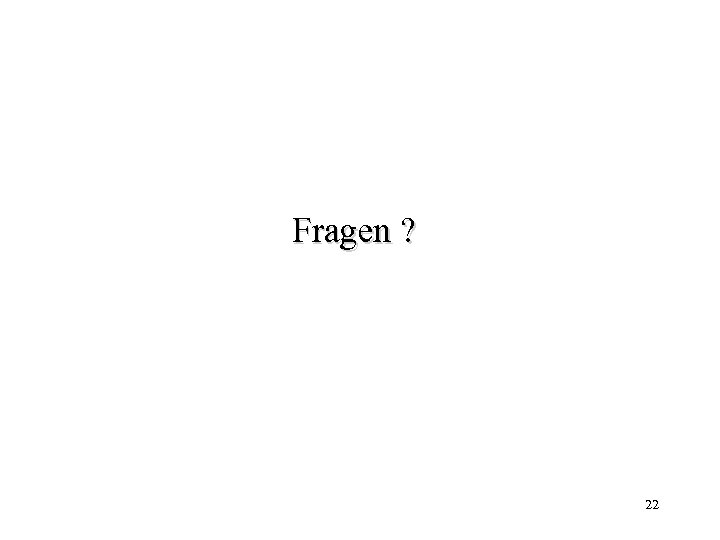 Fragen ? 22 