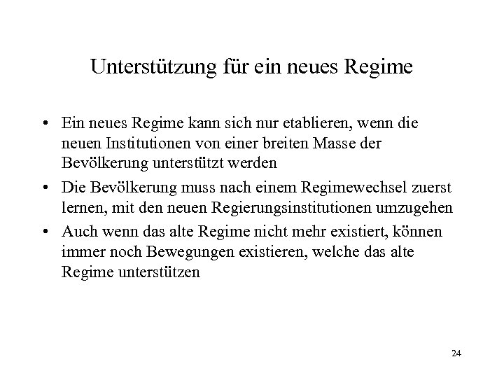 Unterstützung für ein neues Regime • Ein neues Regime kann sich nur etablieren, wenn