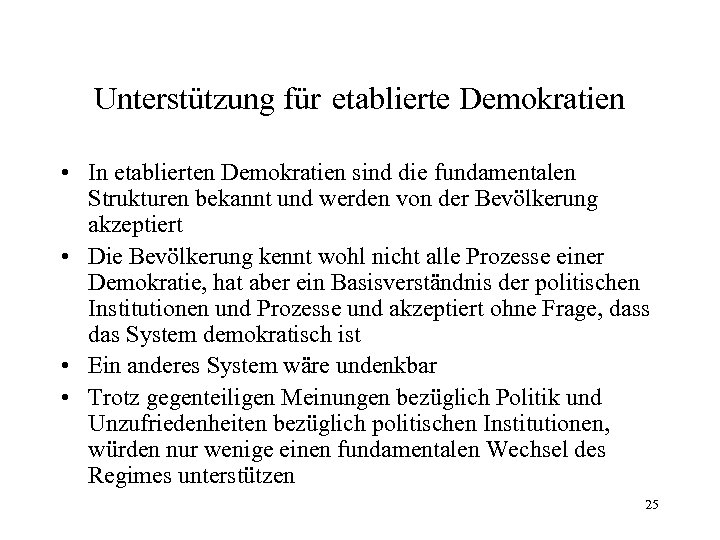 Unterstützung für etablierte Demokratien • In etablierten Demokratien sind die fundamentalen Strukturen bekannt und