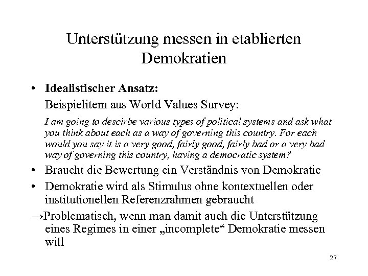 Unterstützung messen in etablierten Demokratien • Idealistischer Ansatz: Beispielitem aus World Values Survey: I