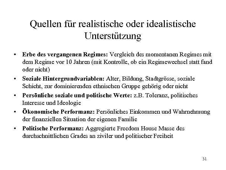 Quellen für realistische oder idealistische Unterstützung • Erbe des vergangenen Regimes: Vergleich des momentanen
