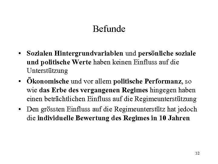 Befunde • Sozialen Hintergrundvariablen und persönliche soziale und politische Werte haben keinen Einfluss auf