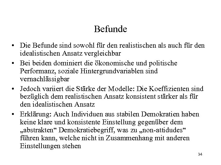 Befunde • Die Befunde sind sowohl für den realistischen als auch für den idealistischen