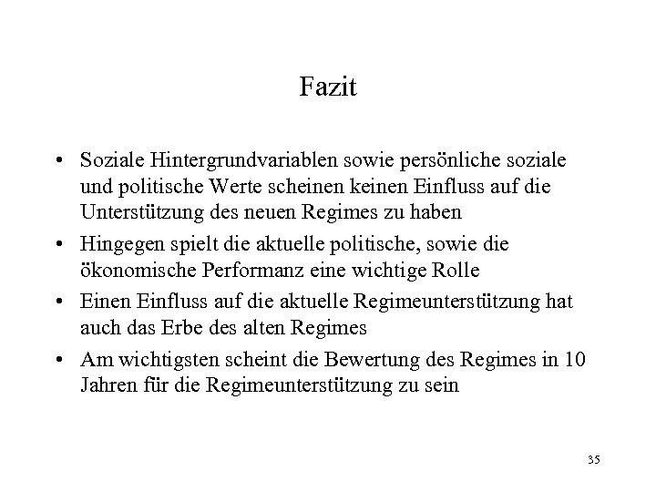 Fazit • Soziale Hintergrundvariablen sowie persönliche soziale und politische Werte scheinen keinen Einfluss auf