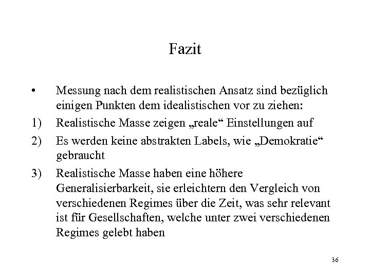 Fazit • 1) 2) 3) Messung nach dem realistischen Ansatz sind bezüglich einigen Punkten