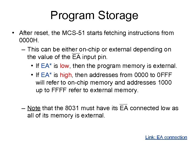 Program Storage • After reset, the MCS-51 starts fetching instructions from 0000 H. –