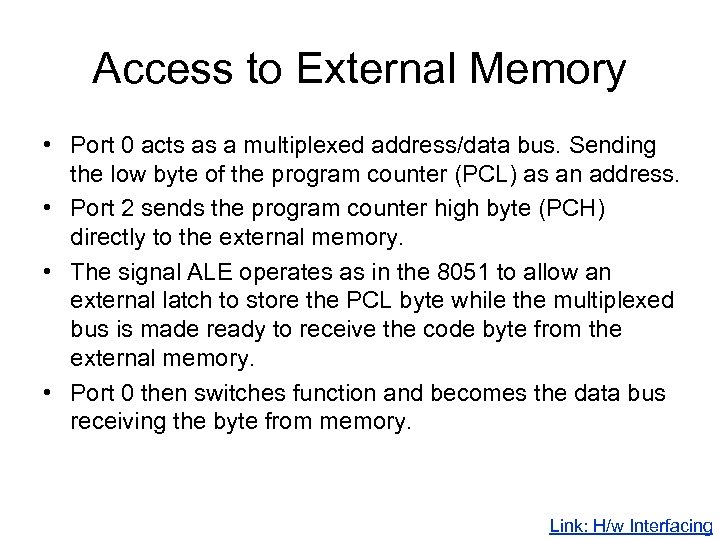 Access to External Memory • Port 0 acts as a multiplexed address/data bus. Sending