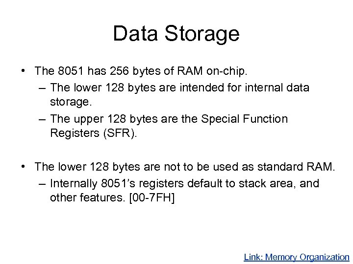 Data Storage • The 8051 has 256 bytes of RAM on-chip. – The lower