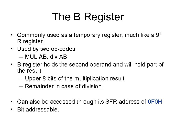 The B Register • Commonly used as a temporary register, much like a 9