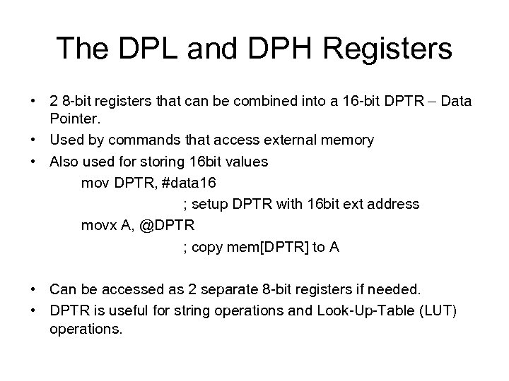 The DPL and DPH Registers • 2 8 -bit registers that can be combined