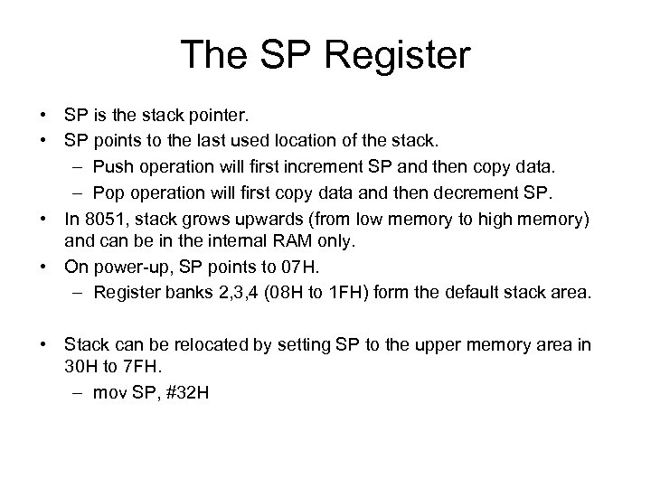 The SP Register • SP is the stack pointer. • SP points to the