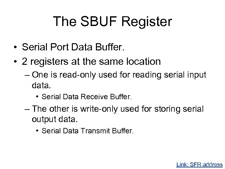 The SBUF Register • Serial Port Data Buffer. • 2 registers at the same