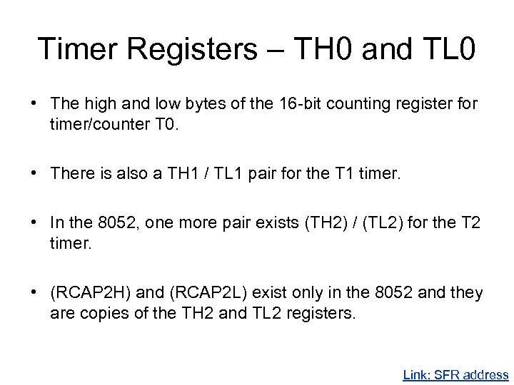 Timer Registers – TH 0 and TL 0 • The high and low bytes