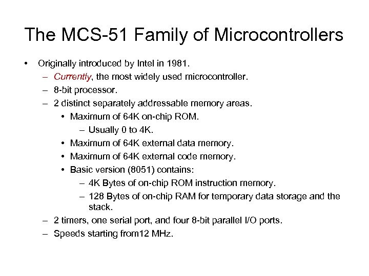 The MCS-51 Family of Microcontrollers • Originally introduced by Intel in 1981. – Currently,