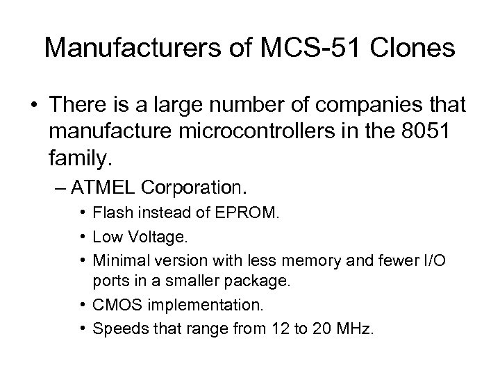 Manufacturers of MCS-51 Clones • There is a large number of companies that manufacture