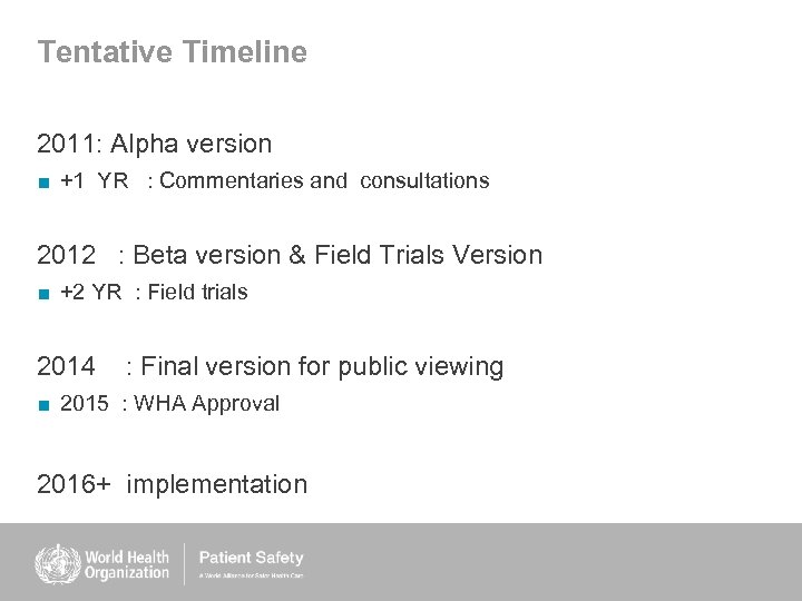 Tentative Timeline 2011: Alpha version ■ +1 YR : Commentaries and consultations 2012 :