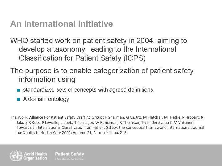 An International Initiative WHO started work on patient safety in 2004, aiming to develop