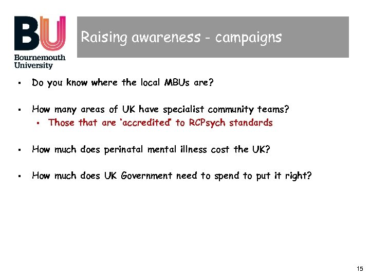 Raising awareness - campaigns § § Do you know where the local MBUs are?