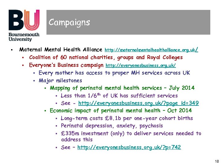Campaigns § Maternal Mental Health Alliance http: //maternalmentalhealthalliance. org. uk/ § Coalition of 60