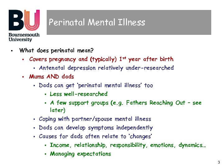 Perinatal Mental Illness § What does perinatal mean? § Covers pregnancy and (typically) 1