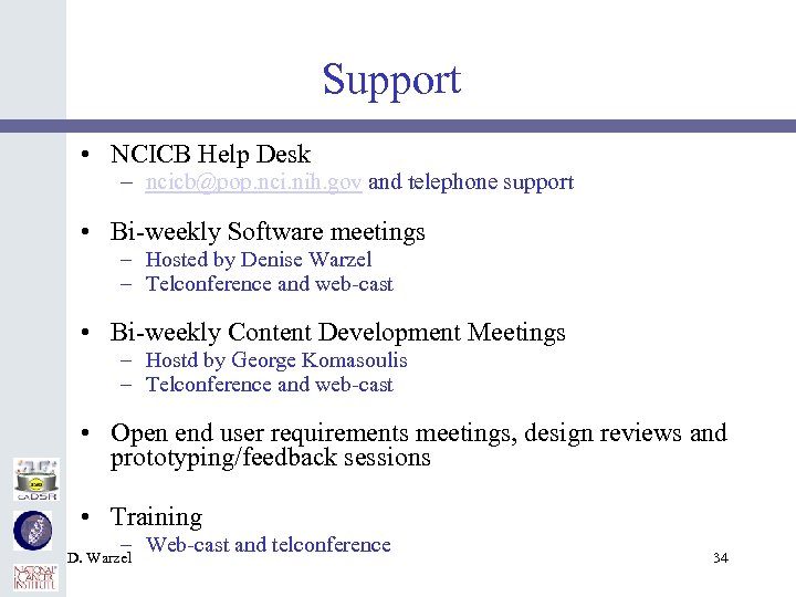 Support • NCICB Help Desk – ncicb@pop. nci. nih. gov and telephone support •