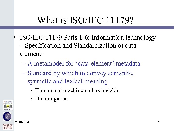 What is ISO/IEC 11179? • ISO/IEC 11179 Parts 1 -6: Information technology – Specification