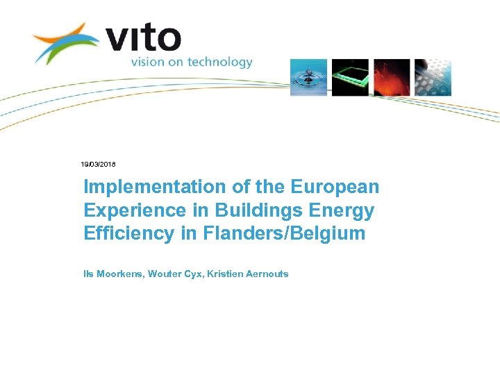 19/03/2018 Implementation of the European Experience in Buildings Energy Efficiency in Flanders/Belgium Ils Moorkens,