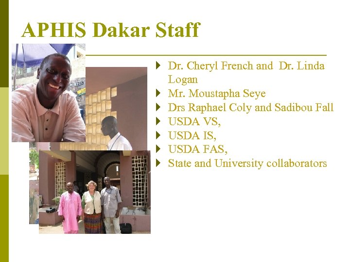 APHIS Dakar Staff } Dr. Cheryl French and Dr. Linda Logan } Mr. Moustapha