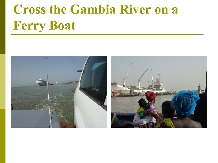 Cross the Gambia River on a Ferry Boat 