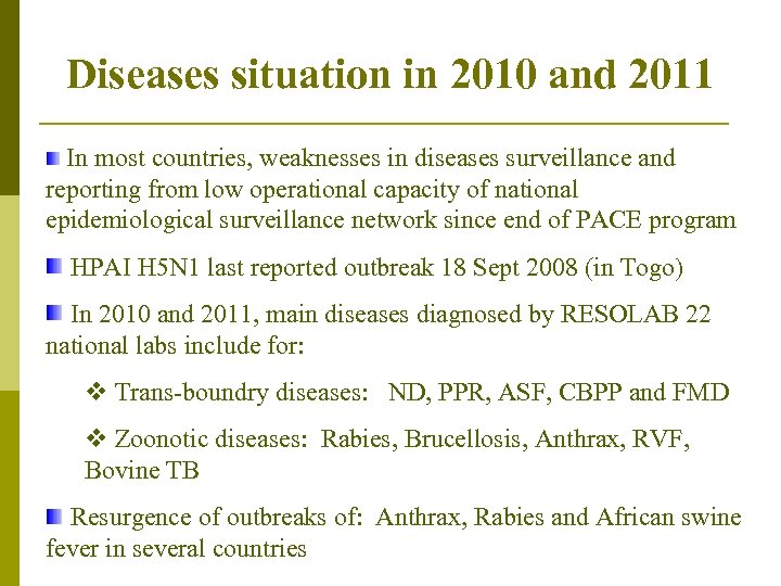 Diseases situation in 2010 and 2011 In most countries, weaknesses in diseases surveillance and