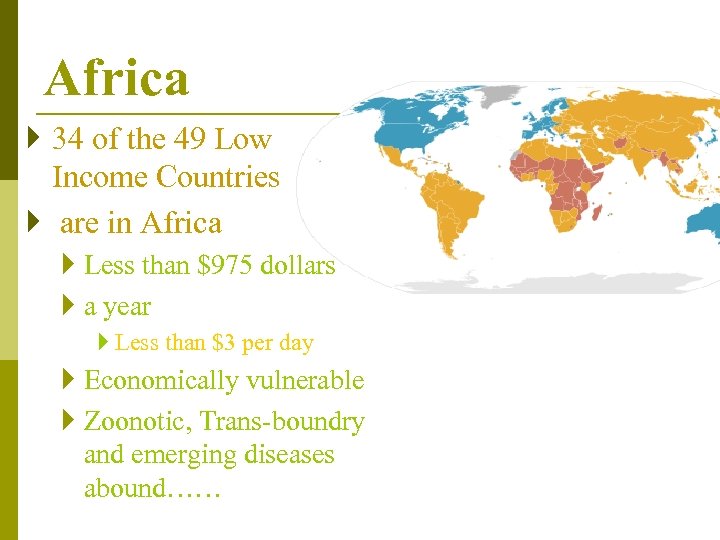 Africa } 34 of the 49 Low Income Countries } are in Africa }