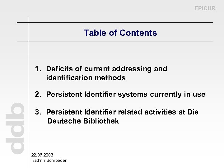 EPICUR Table of Contents 1. Deficits of current addressing and identification methods 2. Persistent