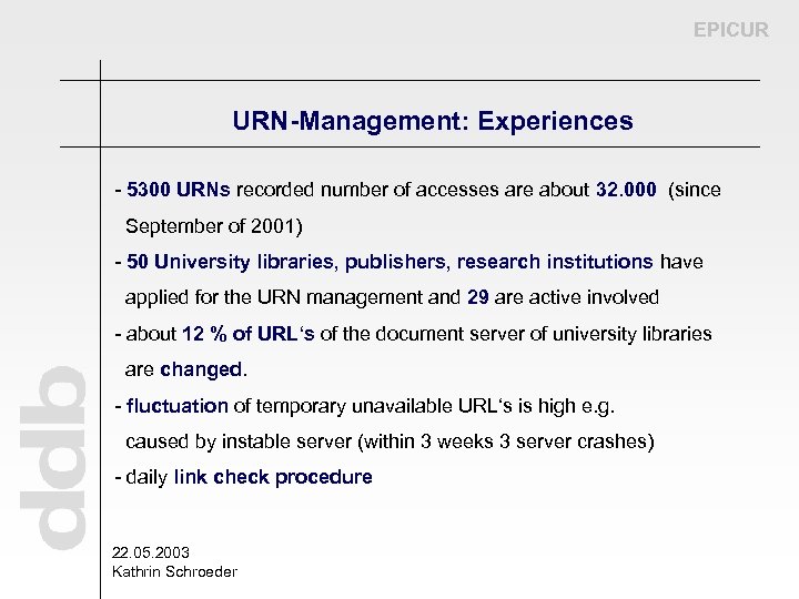 EPICUR URN-Management: Experiences - 5300 URNs recorded number of accesses are about 32. 000