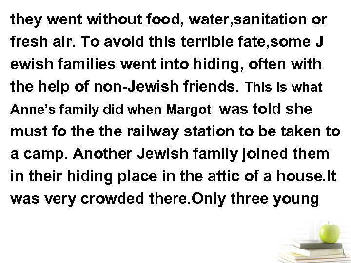 they went without food, water, sanitation or fresh air. To avoid this terrible fate,