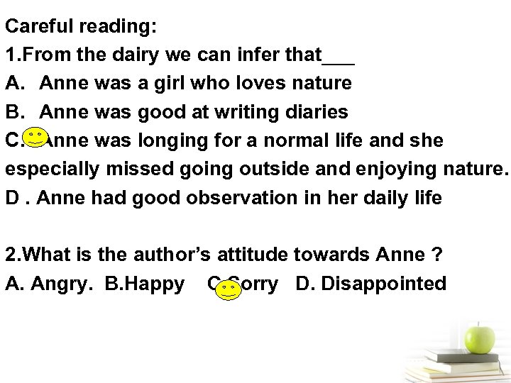Careful reading: 1. From the dairy we can infer that___ A. Anne was a