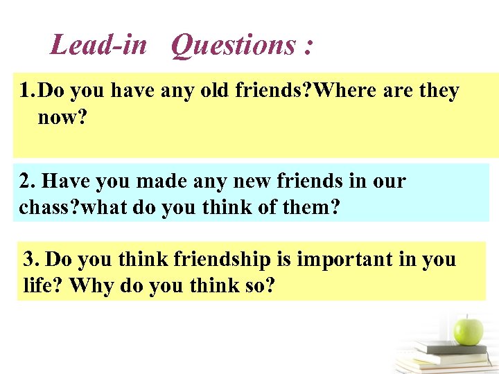  Lead-in Questions : 1. Do you have any old friends? Where are they