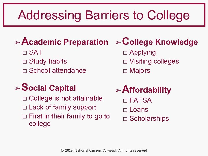 Addressing Barriers to College ➢ Academic Preparation ➢ College Knowledge SAT Study habits Visiting