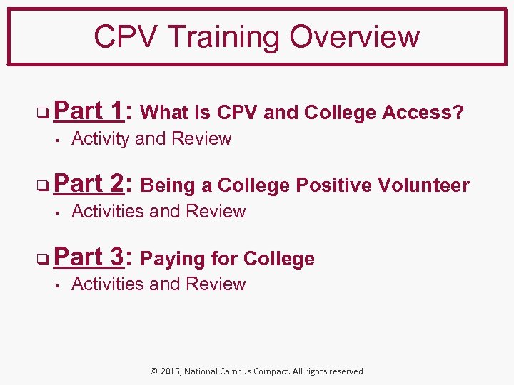 CPV Training Overview ❑ Part 1: What is CPV and College Access? ▪ ❑