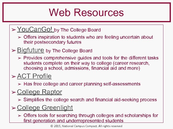 Web Resources ➢ You. Can. Go! by The College Board ➢ Offers inspiration to