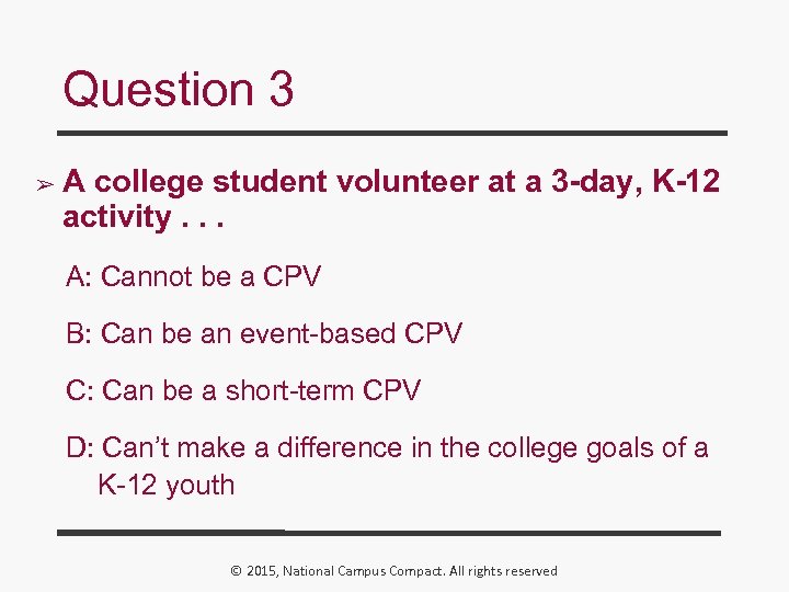 Question 3 ➢ A college student volunteer at a 3 -day, K-12 activity. .