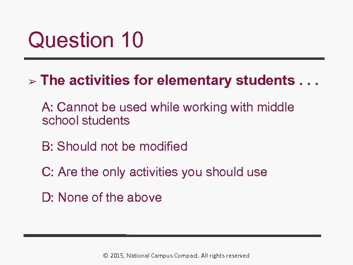 Question 10 ➢ The activities for elementary students. . . A: Cannot be used