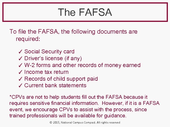The FAFSA To file the FAFSA, the following documents are required: ✓ Social Security