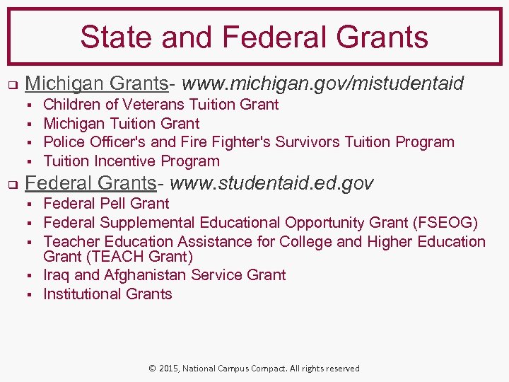 State and Federal Grants ❑ Michigan Grants- www. michigan. gov/mistudentaid ▪ ▪ ❑ Children