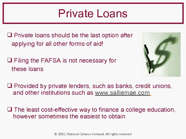 Private Loans ❑ Private loans should be the last option after applying for all