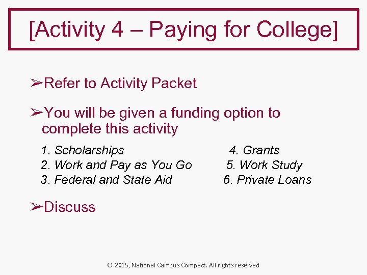 [Activity 4 – Paying for College] ➢Refer to Activity Packet ➢You will be given