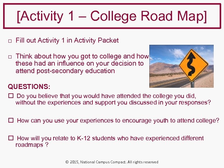 [Activity 1 – College Road Map] Fill out Activity 1 in Activity Packet Think